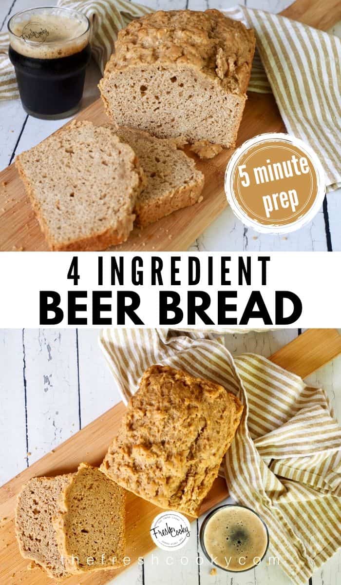 Best 4 ingredient beer bread long pin. Top image of sliced loaf with glass of dark beer. Bottom image top down shot of beer bread sliced.