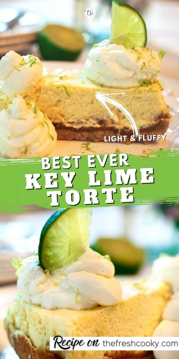 Long pin with two images for key lime torte, top image close up of torte with arrow pointing to the light fluffy key lime filling. Bottom image of torte slice on white plate with whipped cream and slice of lime.