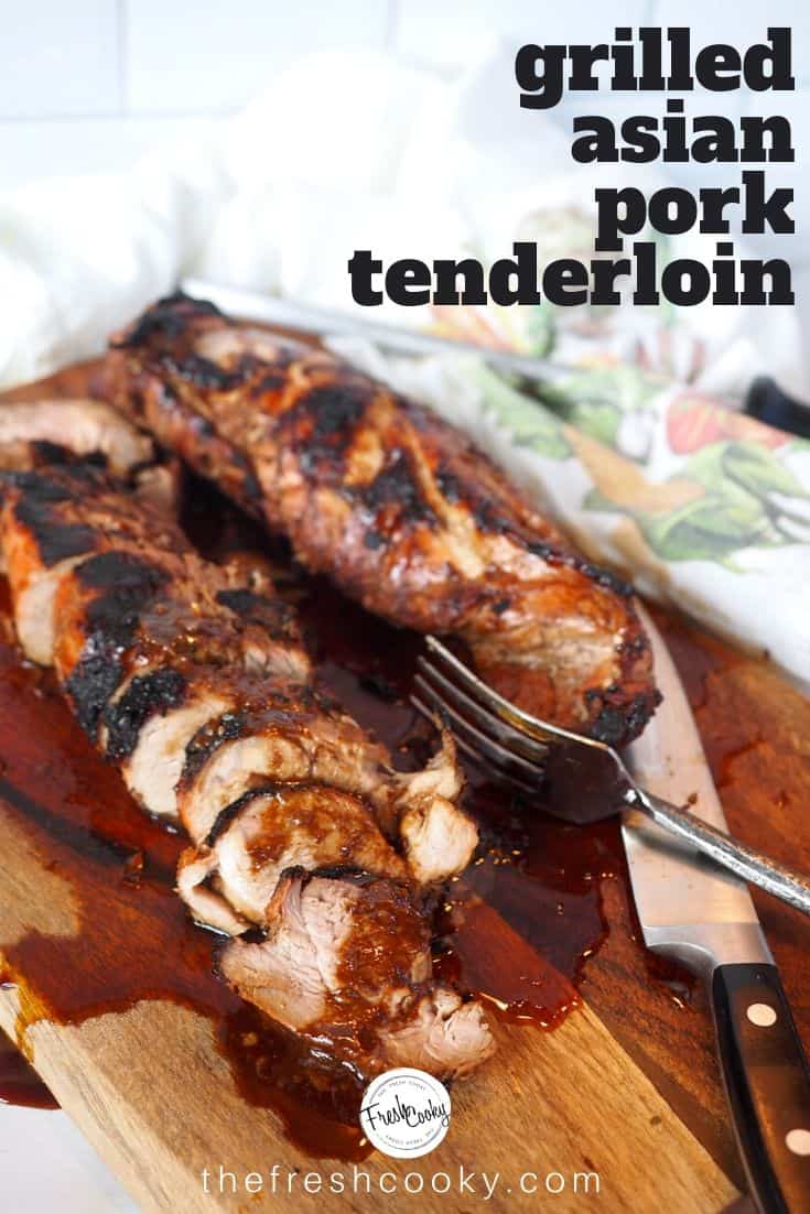 Pin for grilled Asian pork tenderloin with juicy and sliced tenderloins on cutting board.