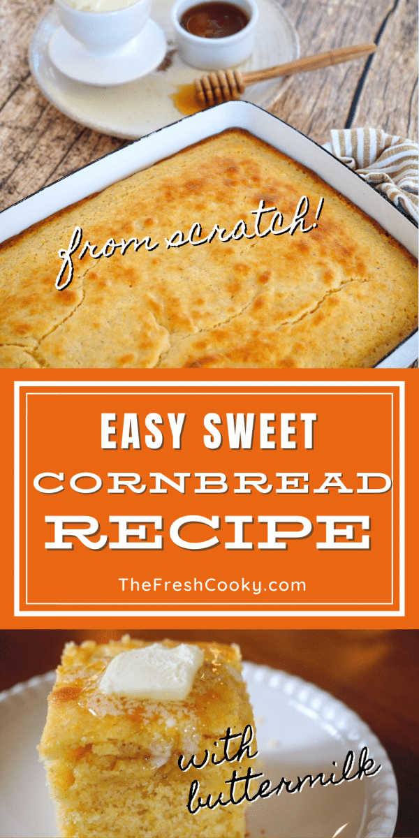 Long pin for easy sweet cornbread recipe with top image of baked cornbread in pan and bottom image of slice of cornbread with butter melting on top.