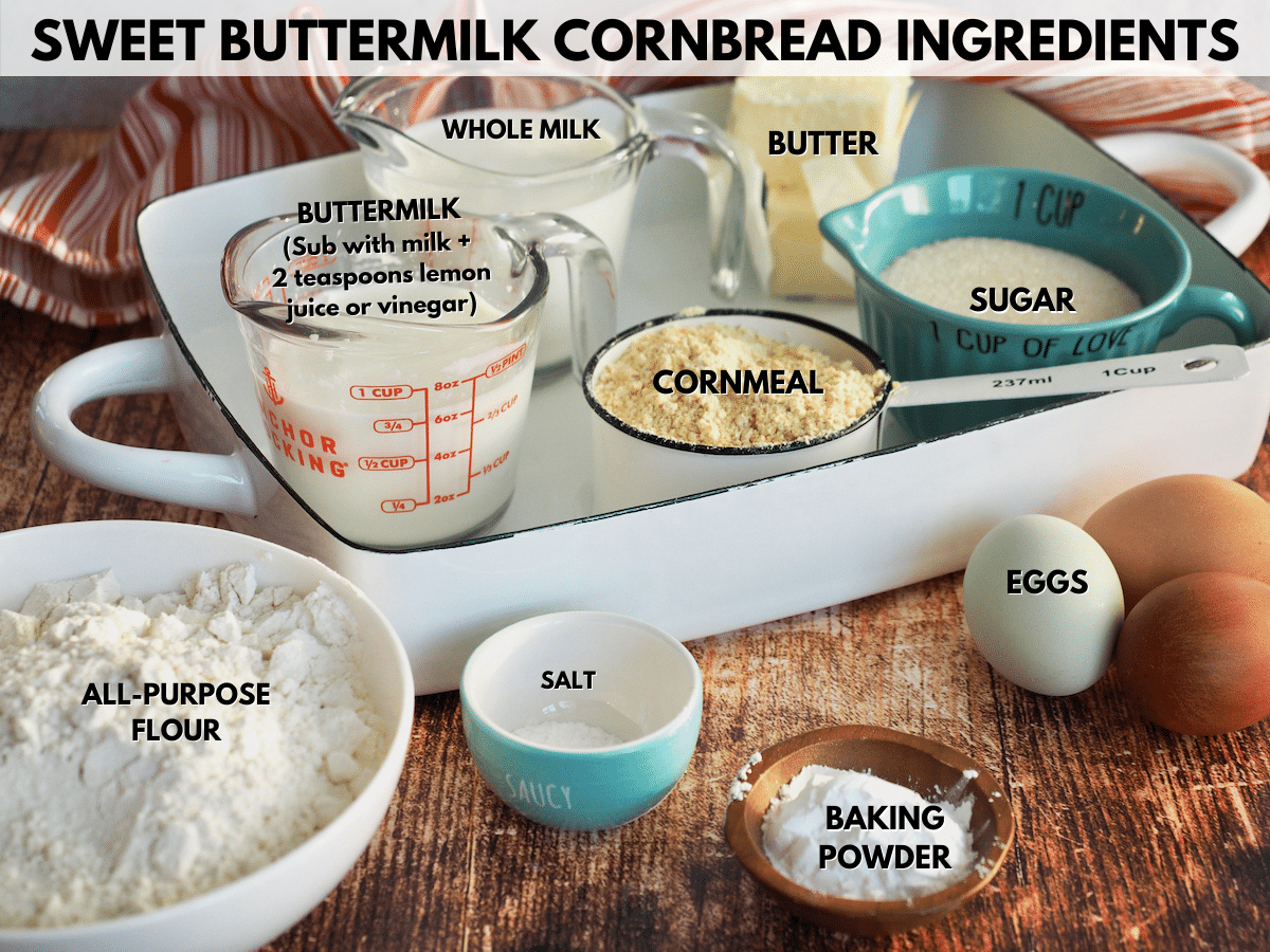 Best Sweet Cornbread Ingredients L-R flour, buttermilk or substitute, milk, butter, sugar, cornmeal, eggs, baking powder and salt.
