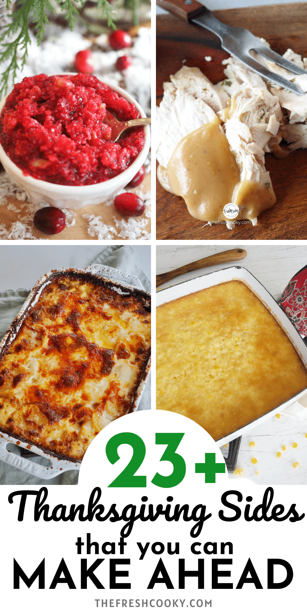 Pin for 23 Thanksgiving Sides that you can make ahead, cranberry relish, gravy, au gratin potatoes and corn pudding on pictured.