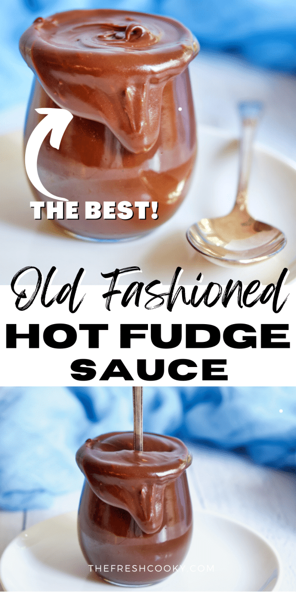 Pin for old fashioned hot fudge sauce top image of pretty jar with hot fudge over flowing and bottom image of jar of hot fudge with spoon.