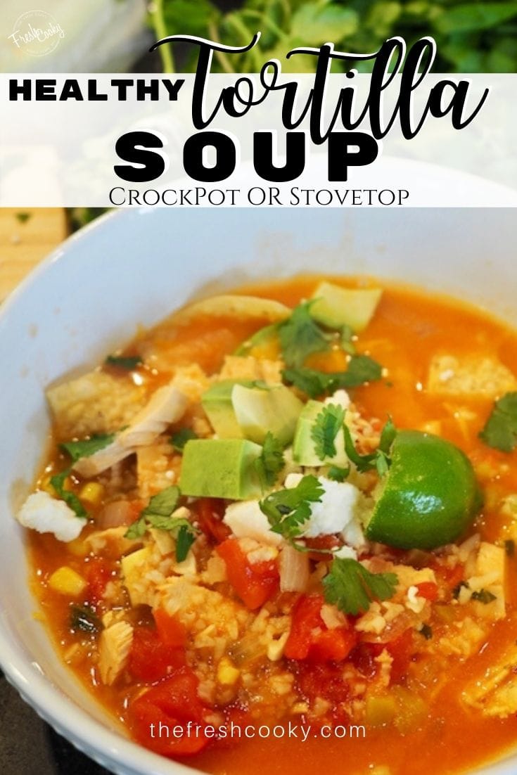 Pin for healthy tortilla soup for Pinterest with images of bowls of tortilla soup