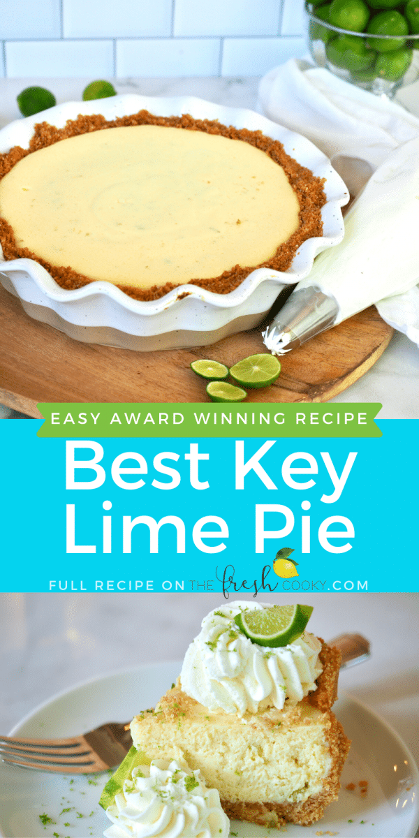 Pin for the best Key lime Pie an easy and award winning homemade key lime pie, two images, top image of key lime pie before whipped cream, bottom image of slice of key lime pie.