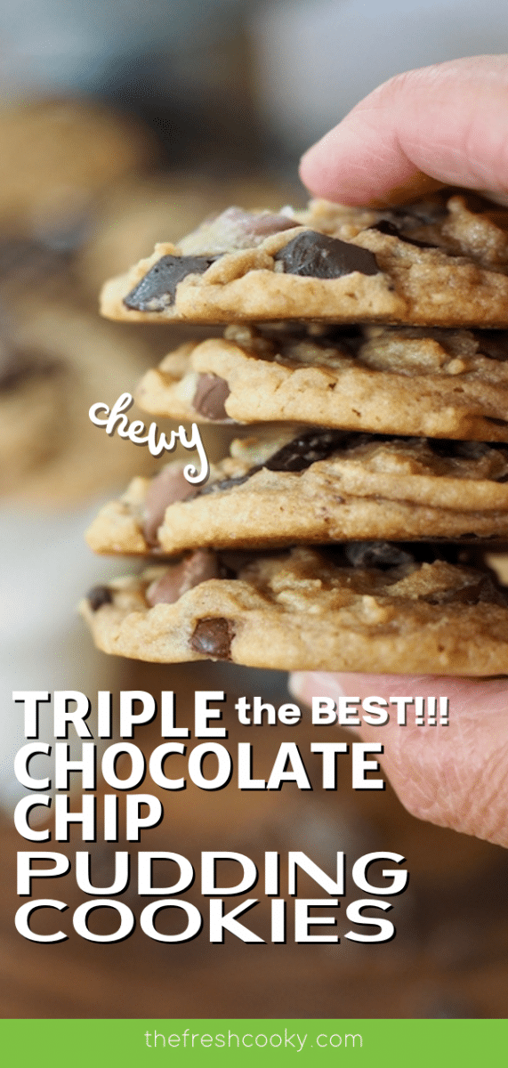Pin for the best Triple Chocolate Chip Vanilla Pudding Cookies with hand holding a stack of 4 soft, chewy chocolate chip cookies.