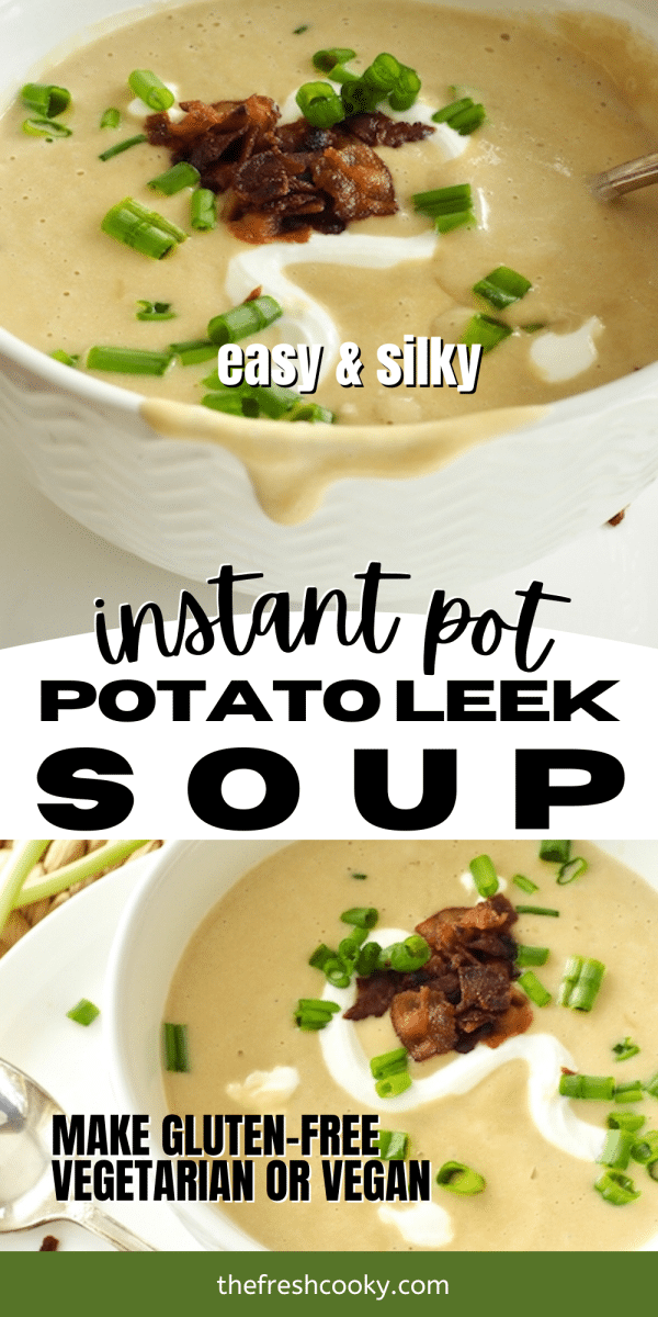 Pin for Instant Pot Potato Leek Soup with top image of close up of silky cream potato leek soup and bottom image bowl of soup topped with bacon, sour cream and chives.