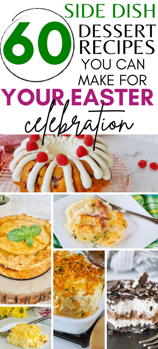 Long pin for the best Easter side dishes and desserts with images of variety of sides and dessert recipes.