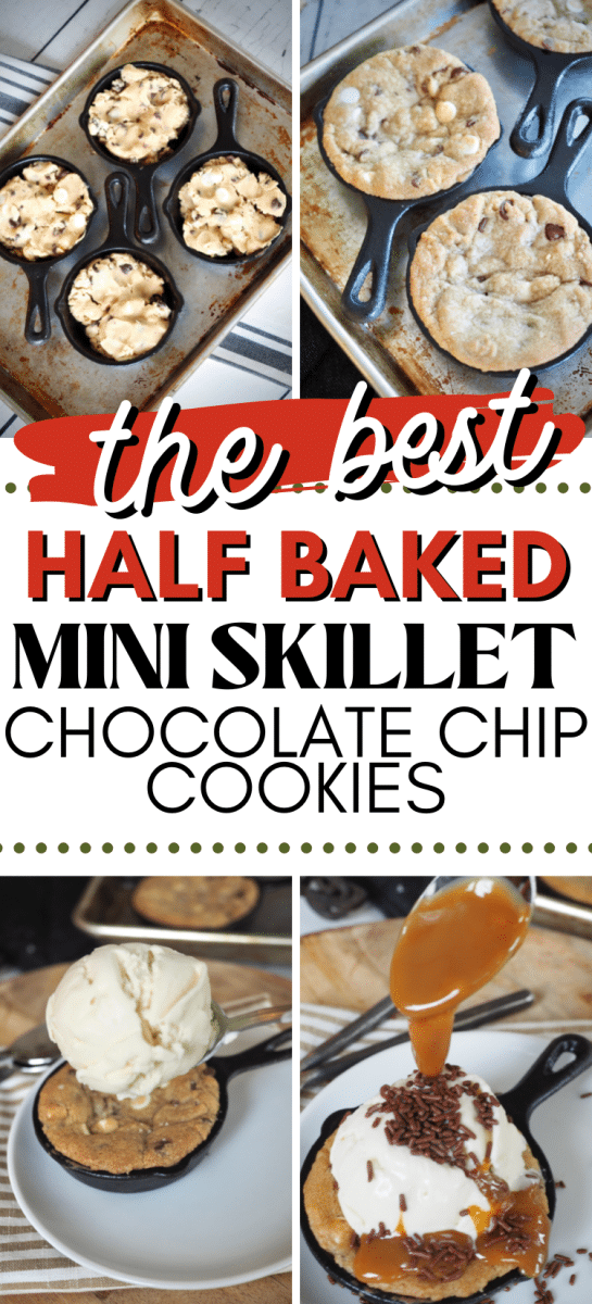 The Best half baked mini cast iron skillet chocolate chip cookies with four images of stages of making half baked cookies.