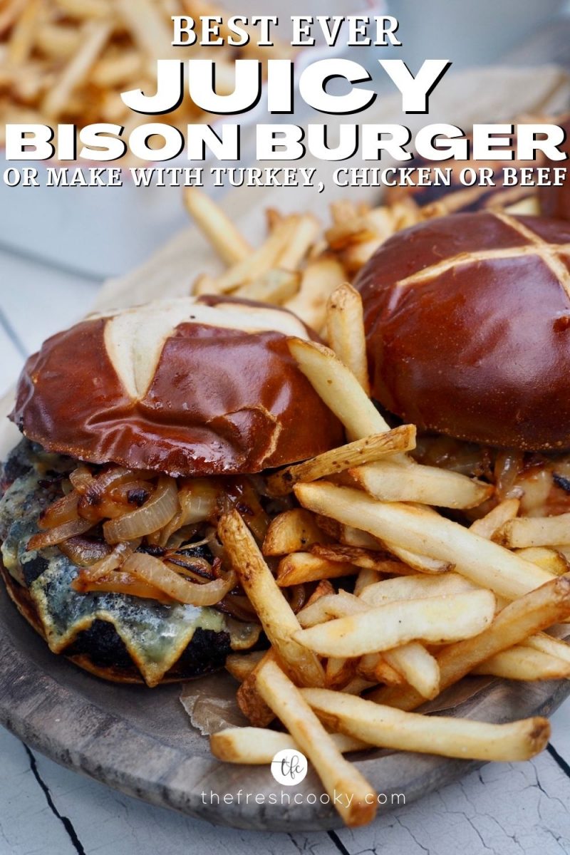 Pin for Best Ever Juicy Bison Burgers with image of burgers on a tray with crispy french fries around.