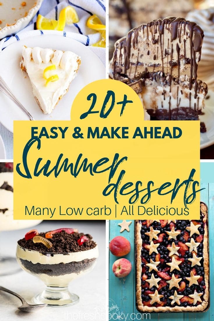 Pin for easy make ahead summer desserts, with 4 images of delicious summer dessert recipes. 