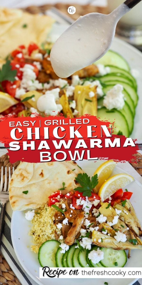 Grilled Chicken Shawarma Long Pin with top image of dripping garlic yogurt sauce from spoon onto shawarma bowl and bottom image of plated bright chicken shawarma with cucumbers, tomatoes, naan, lemons and artichoke hearts.
