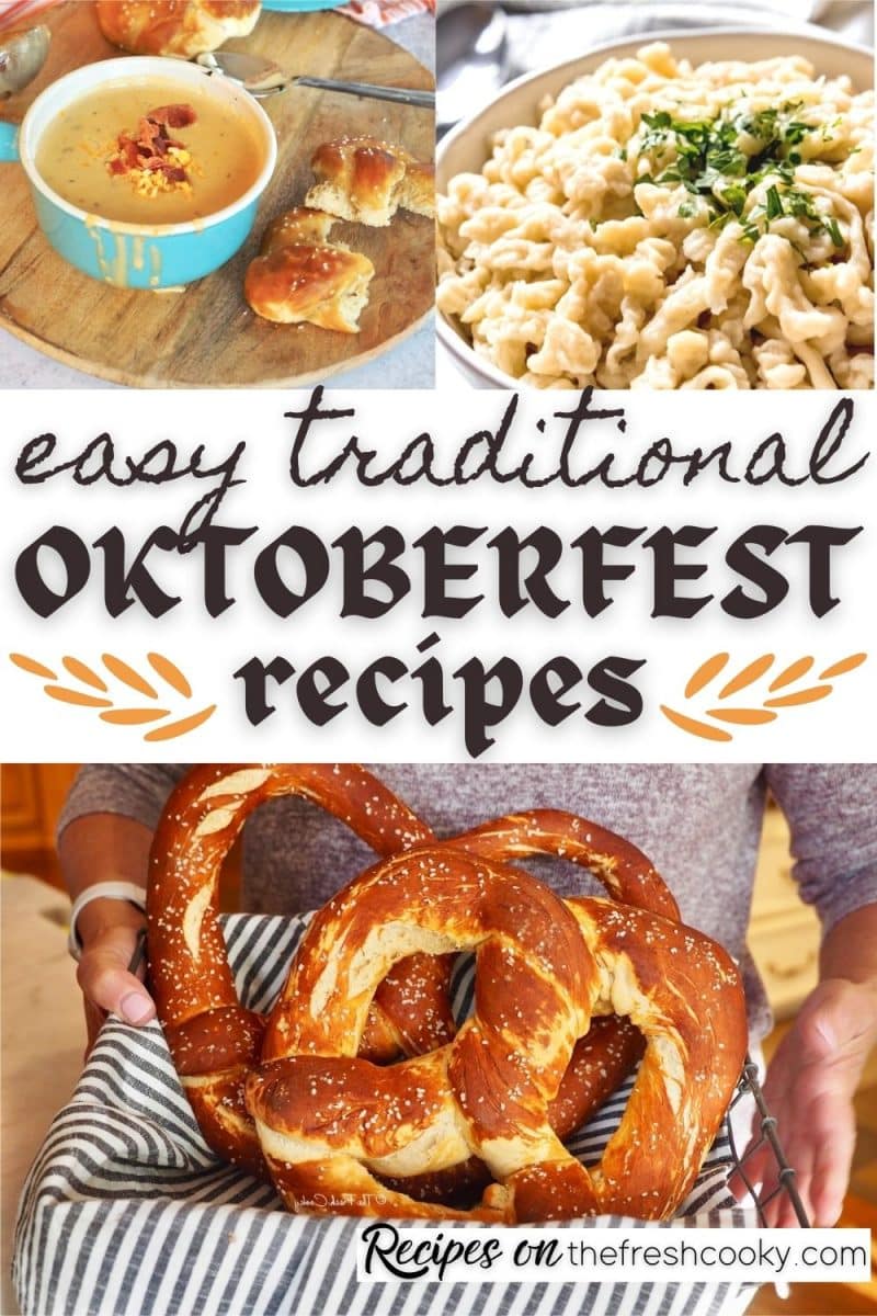 Pin for easy traditional Oktoberfest recipes with three images, beer cheese soup, spaetzel and laugenbretzels.