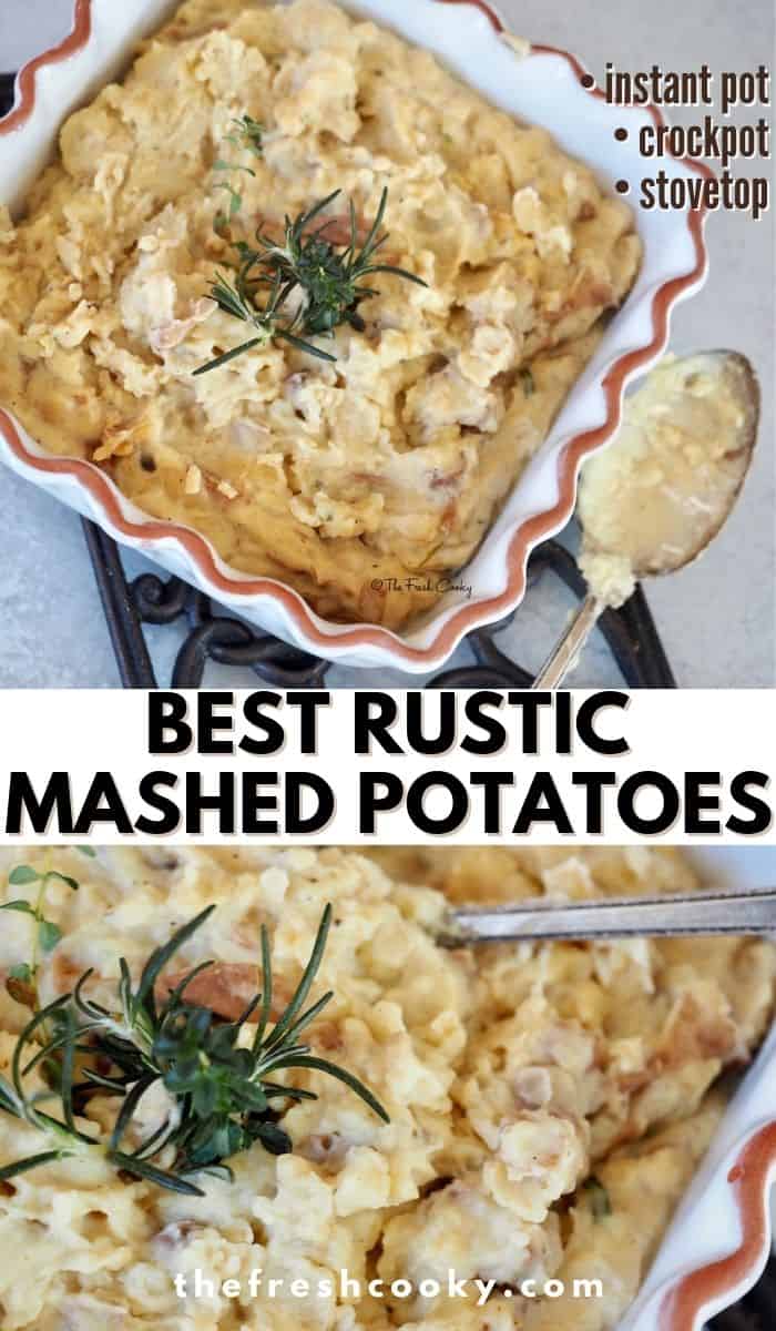 Pinterest Long Pin Best Rustic Mashed Potatoes. Top image top down shot of mashed potatoes in square white clay baker with scalloped edges, silver spoon with mashed potatoes on side resting on cast iron trivet. Second image top down close up of rustic mashed potatoes with silver spoon and sprigs of fresh rosemary and thyme. 