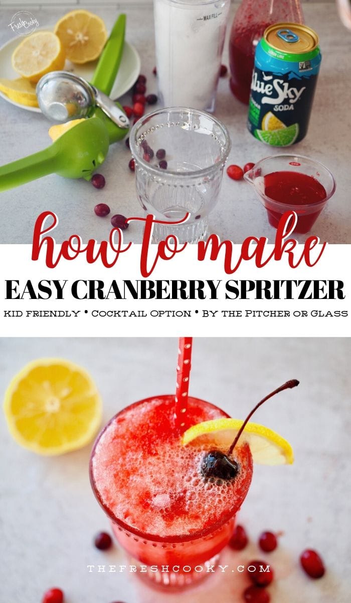 Long pin for how to make a Cranberry Spritzer with top image of ingredients for Spritzer and bottom image of glass filled with fizzy cranberry refresher ingredients.