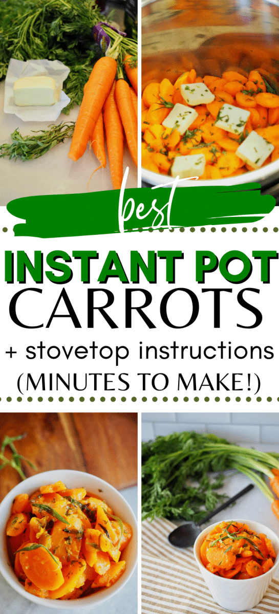 Long pin for the best instant pot carrots with top images of states and ingredients for carrots and bottom images of bowl filled with tender, buttery instant pot carrots.