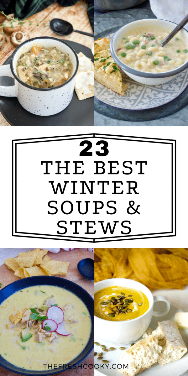 Pin for 23 of the Best Winter Soups and Stews, with 4 images of different, delicious soup images.