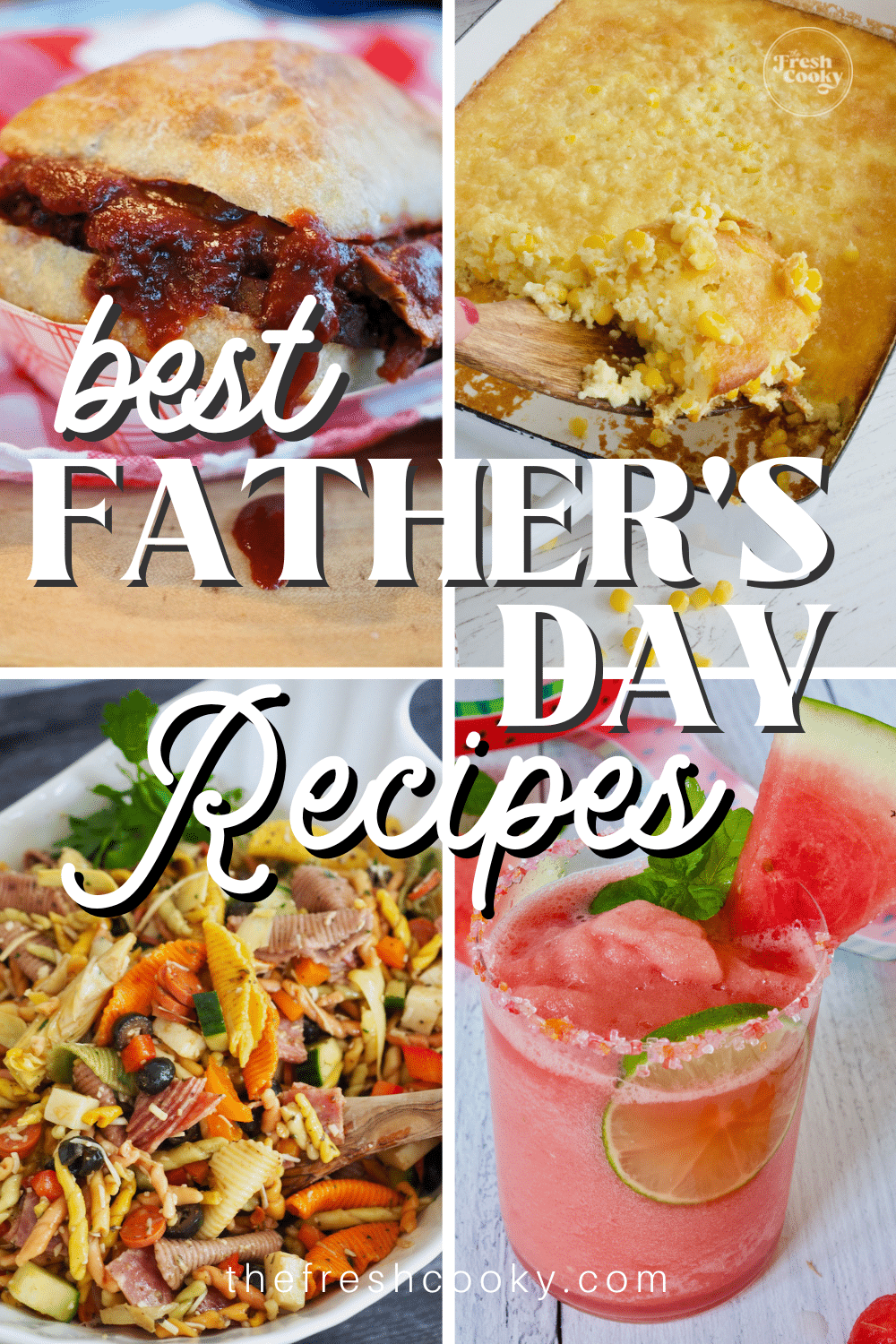 Pin for the Best Father's Day recipes with images of brisket sandwich, corn pudding, antipasto pasta salad, and watermelon slush.