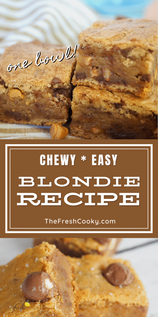 Easy Chewy Blondies Recipe pin with images of blondies bars made two ways, with butterscotch chips and with malted milk balls.