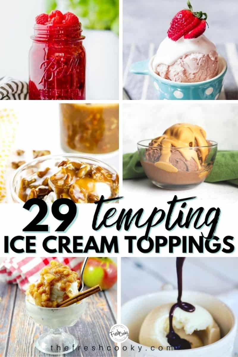 The best ice cream topping recipes with 6 images of various toppings.