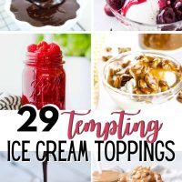 29 tempting ice ream toppings with 6 pimages of various ice cream topping recipes.