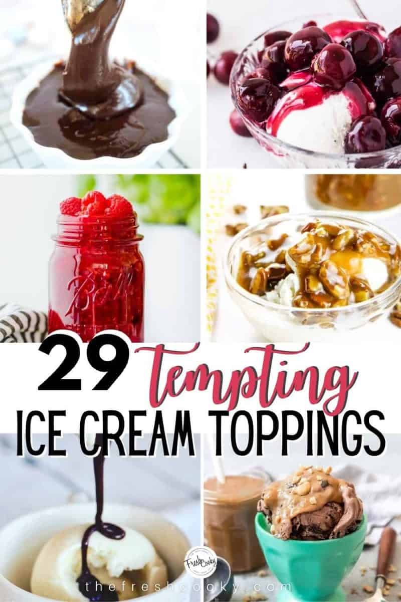 29 tempting ice ream toppings with 6 pimages of various ice cream topping recipes.