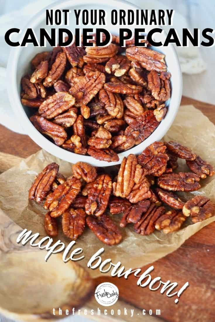 Pinterest Image with spilled white bowl of candied pecans and text overlay stating Not Your Ordinary Candied Pecans, Maple Bourbon!