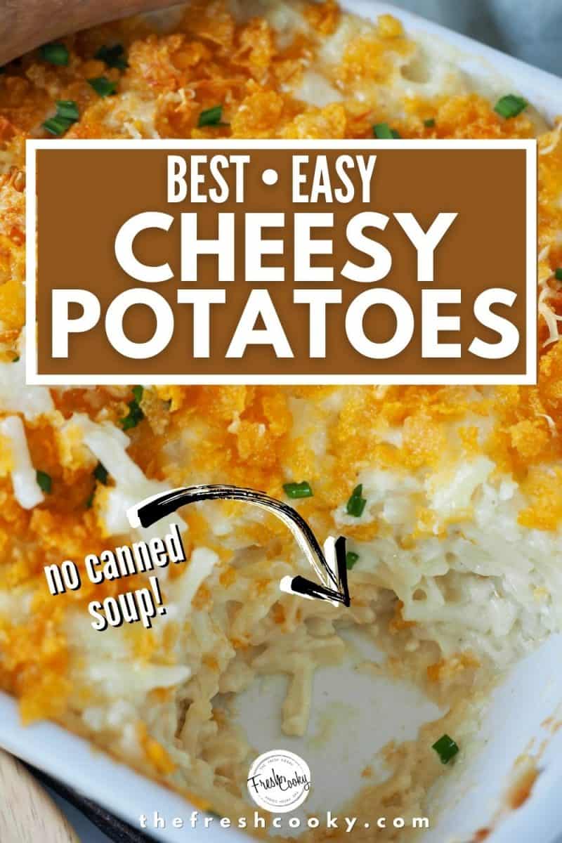 Pinterest Pin for Best Easy Cheesy Potatoes with picture of cheesy potato casserole with spoonful removed.