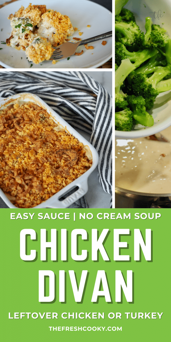 Long pin for Chicken Divan (or Turkey) with three images of crusted topped chicken divan recipe and one image showing adding broccoli.