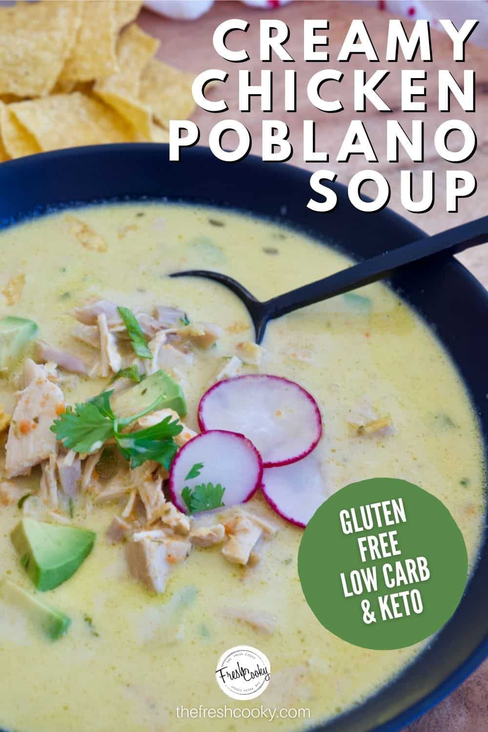 Pinterest Pin for Creamy Chicken Poblano Soup with call out that it's Gluten Free, Low carb and Keto. Image of bowl of creamy chicken soup in black bowl with black spoon, tortilla chips in background.