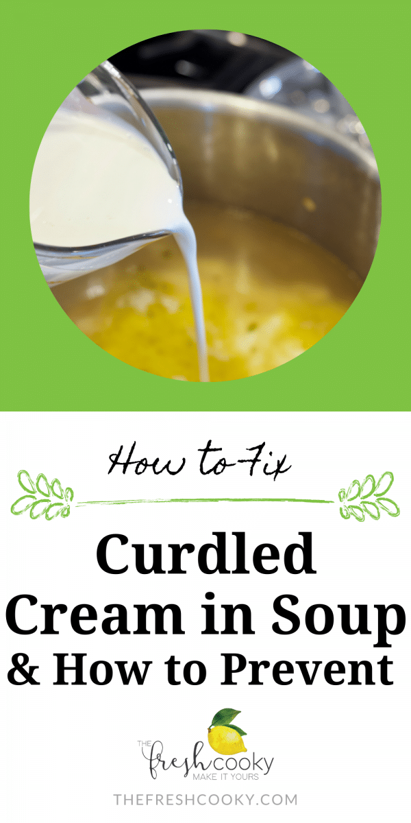 Pin for how to fix curdled cream in soup and how to prevent it with image of cream being poured into soup.