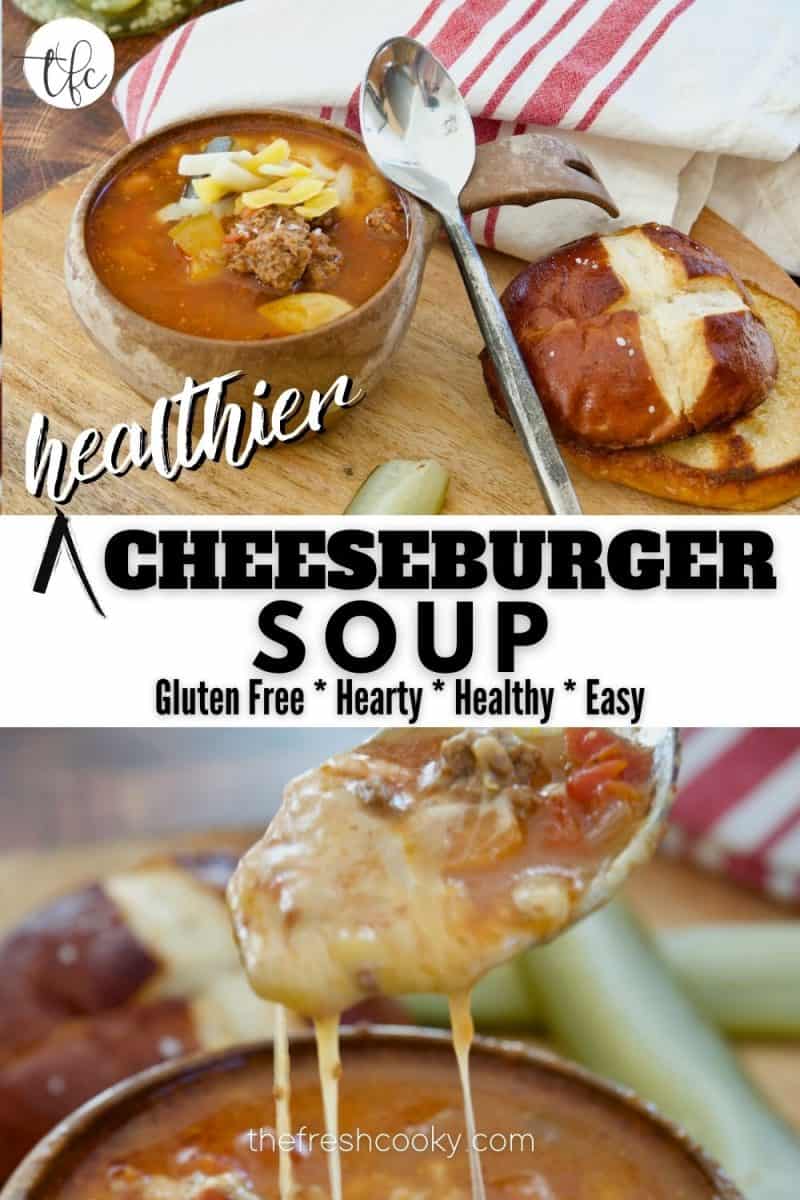 Healthy Cheeseburger Soup long pin top image has bowl of cheeseburger soup on wooden tray with spoon leaning against the soup bowl handle, pretzel bun on side with a red and white napking behind. Bottom image of gooey cheesy spoonful of soup with dill pickle spears in background.