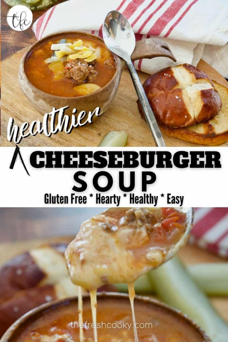 Healthy Cheeseburger Soup long pin top image has bowl of cheeseburger soup on wooden tray with spoon leaning against the soup bowl handle, pretzel bun on side with a red and white napking behind. Bottom image of gooey cheesy spoonful of soup with dill pickle spears in background.