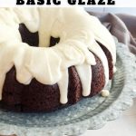 Pinterest Image for Quick and Easy Best Vanilla Basic Glaze with image of chocolate cake covered in drizzled fingers of vanilla butter glaze