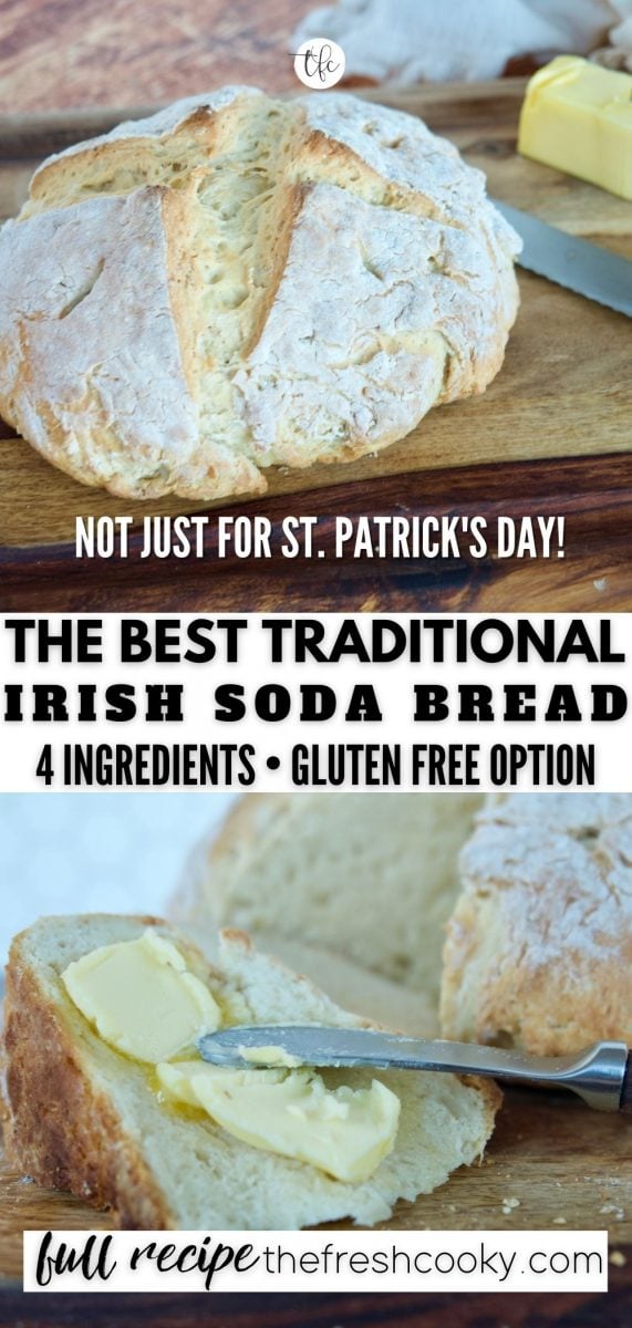 Pinterest Long Pin for Traditional 4 ingredient Irish Soda Bread. Top image of whole baked loaf of bread, bottom image of wedge of bread with rich butter spread on top.
