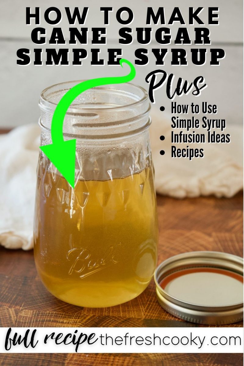 Pin for how to make Cane sugar simple syrup plus ideas on how to use, image of mason jar filled with simple syrup.