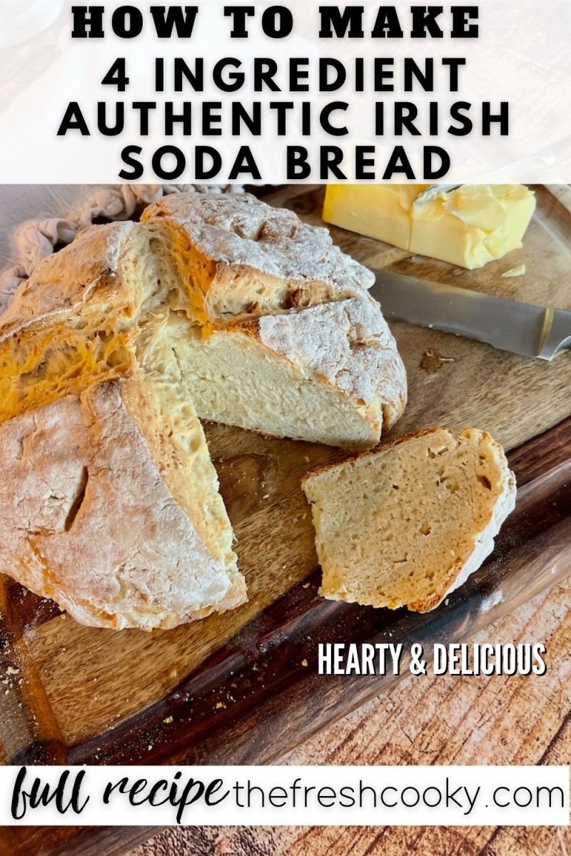 Pin for How to Make 4 Ingredient Authentic Irish Soda Bread with top down image of loaf of soda bread with wedge removed and butter in background.