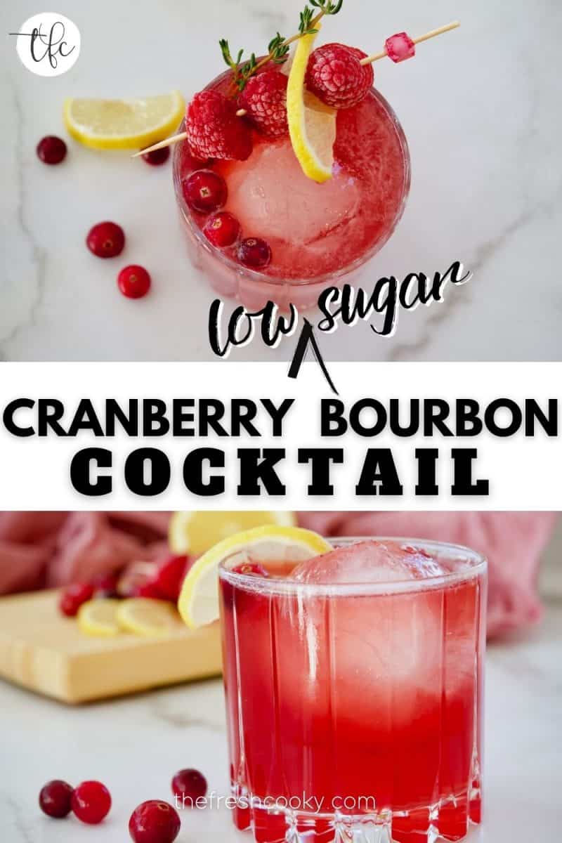 Pinterest long image, for Cranberry Bourbon Cocktail that is low sugar. Top image of top down shot of bright red/pink cranberry cocktail with raspberries garnish. Bottom image of simple cocktail with lemon slice and cranberries on marble.