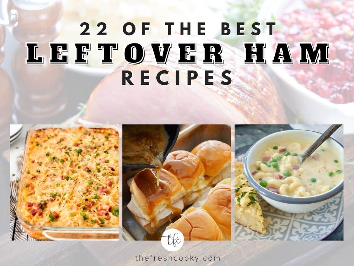 22 of the Best leftover ham recipes with three images 1) ham and hash brown casserole 2) hammy sammies 3) ham, mac & cheese soup.