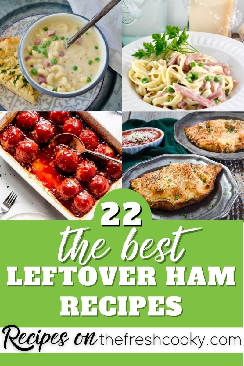 22 of the best leftover ham recipes with four ham recipes 1) soup 2) fettuccine 3) meatballs 4) calzones.