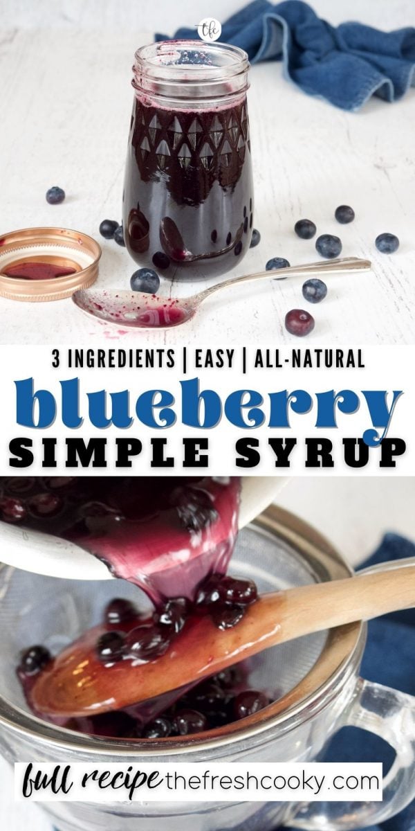 Long pin for blueberry simple syrup, 3 ingredients, all natural and easy, top image of jar of blueberry syrup and bottom image of pouring syrup from pan through sieve.