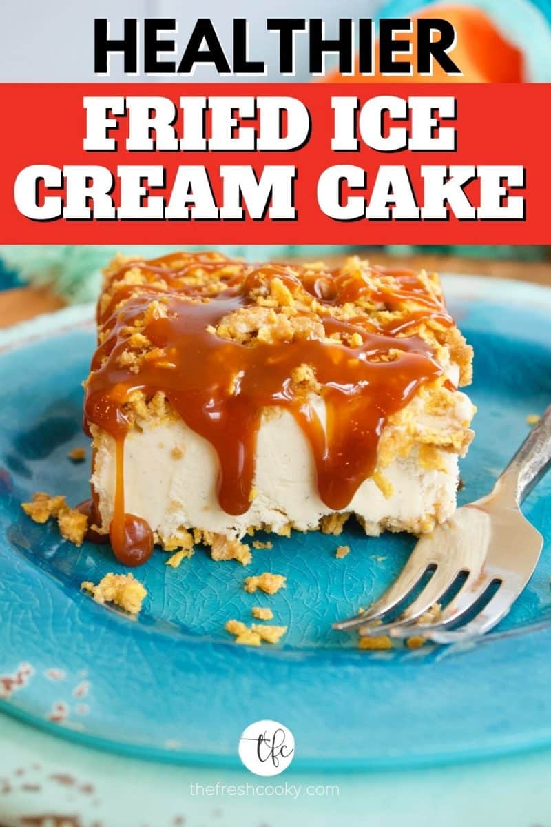 Healtheir Fried Ice Cream Cake with Gluten Free corn flake crust, slice of cake drizzled with caramel.