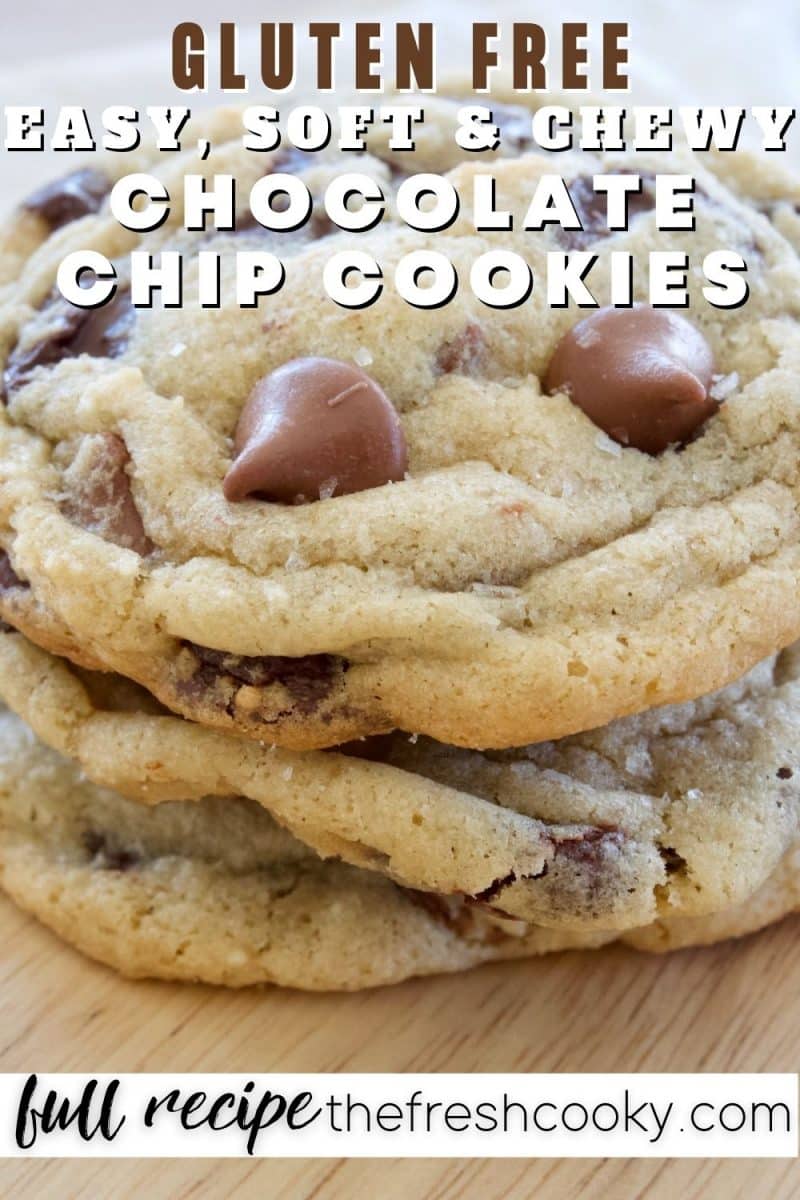 Gluten free chocolate chip cookies with image of three soft, wrinkly cookies stacked on top of each other.
