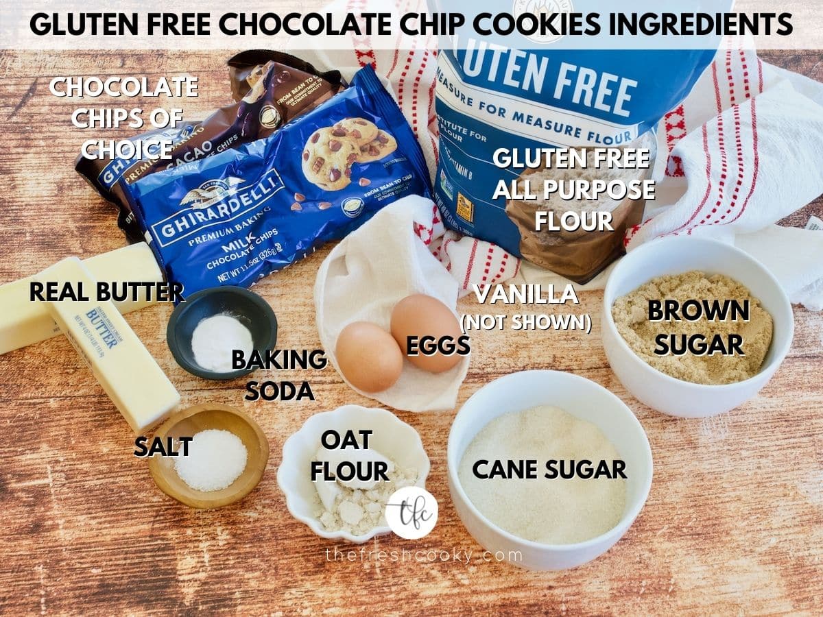 Gluten Free Chocolate Chip Cookies image of ingredients, labeled L-R butter, chocolate chips, GF All purpose flour, Brown sugar, cane sugar, oat flour, eggs, vanilla extract, baking soda and kosher salt.