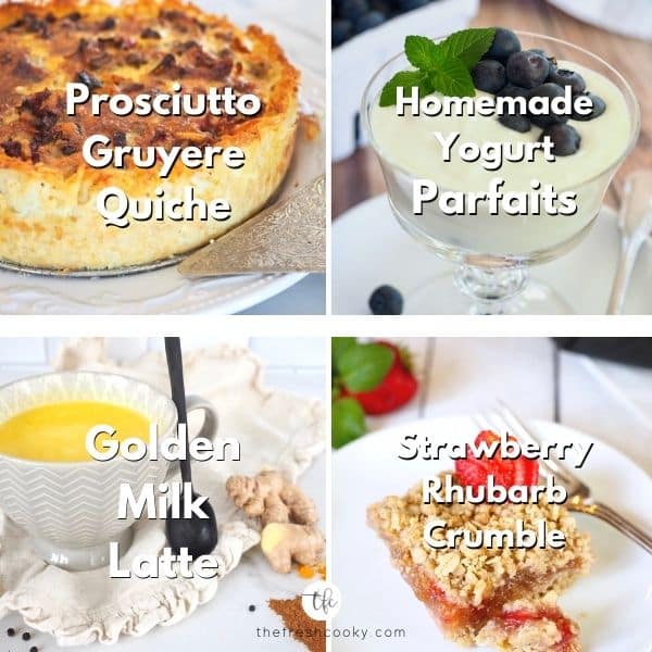 Mother's day brunch menu ideas L-R Prosciutto and Gruyere Quiche, Homemade Yogurt and parfait, golden milk tea, Strawberry Rhubarb Crumble.