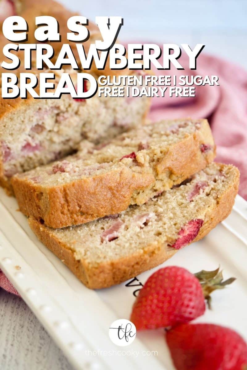 Easy Strawberry bread pin with image of sliced loaf of strawberry bread with strawberries in forefront.