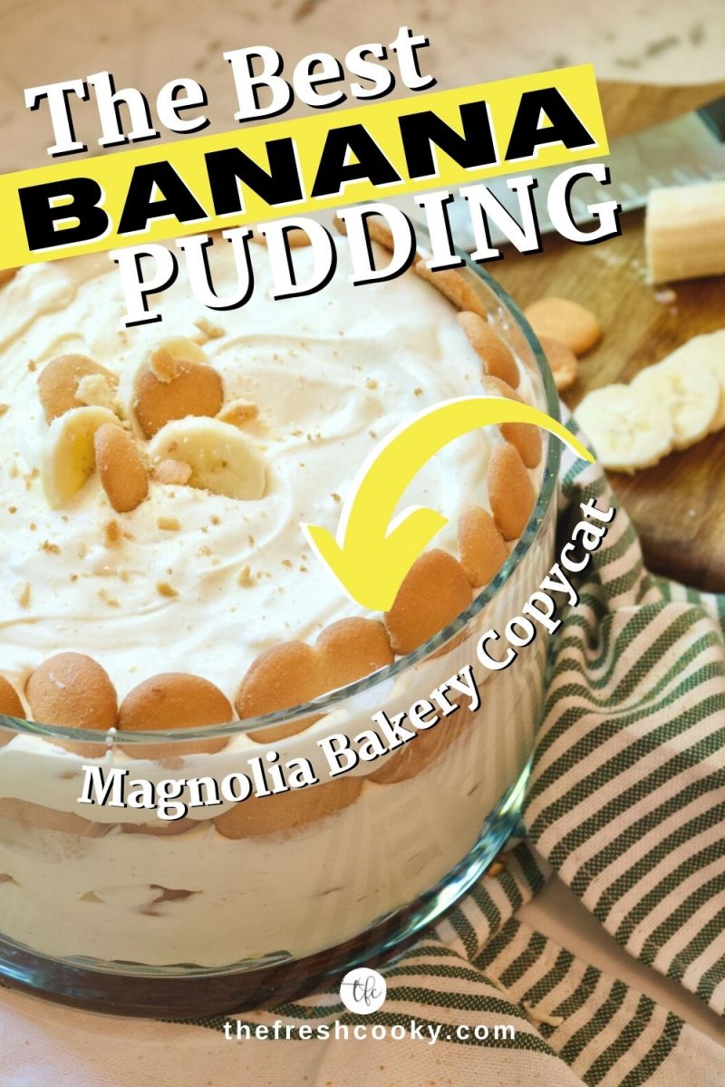 Pin for the Best Banana Pudding from Magnolia Bakery, with large glass bowl filled with layers of creamy banana pudding.