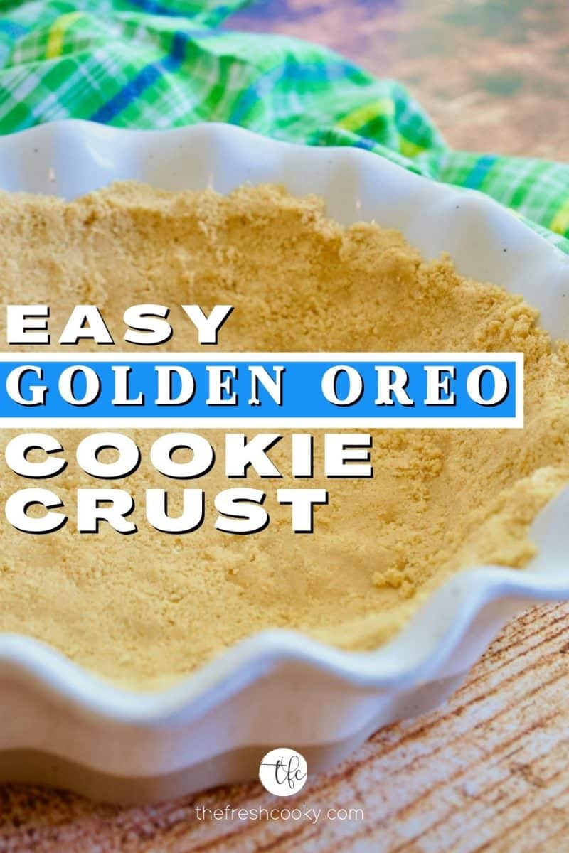 Easy Golden Oreo Cookie Pie Crust with image of side view of pressed Golden Oreo Pie crust into pretty ceramic white pie dish.