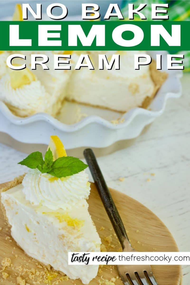 No bake lemon cream pie pin with image of pie and slice of lemon pie in forefront decorated with a dollup of whipped cream, mint and lemon.
