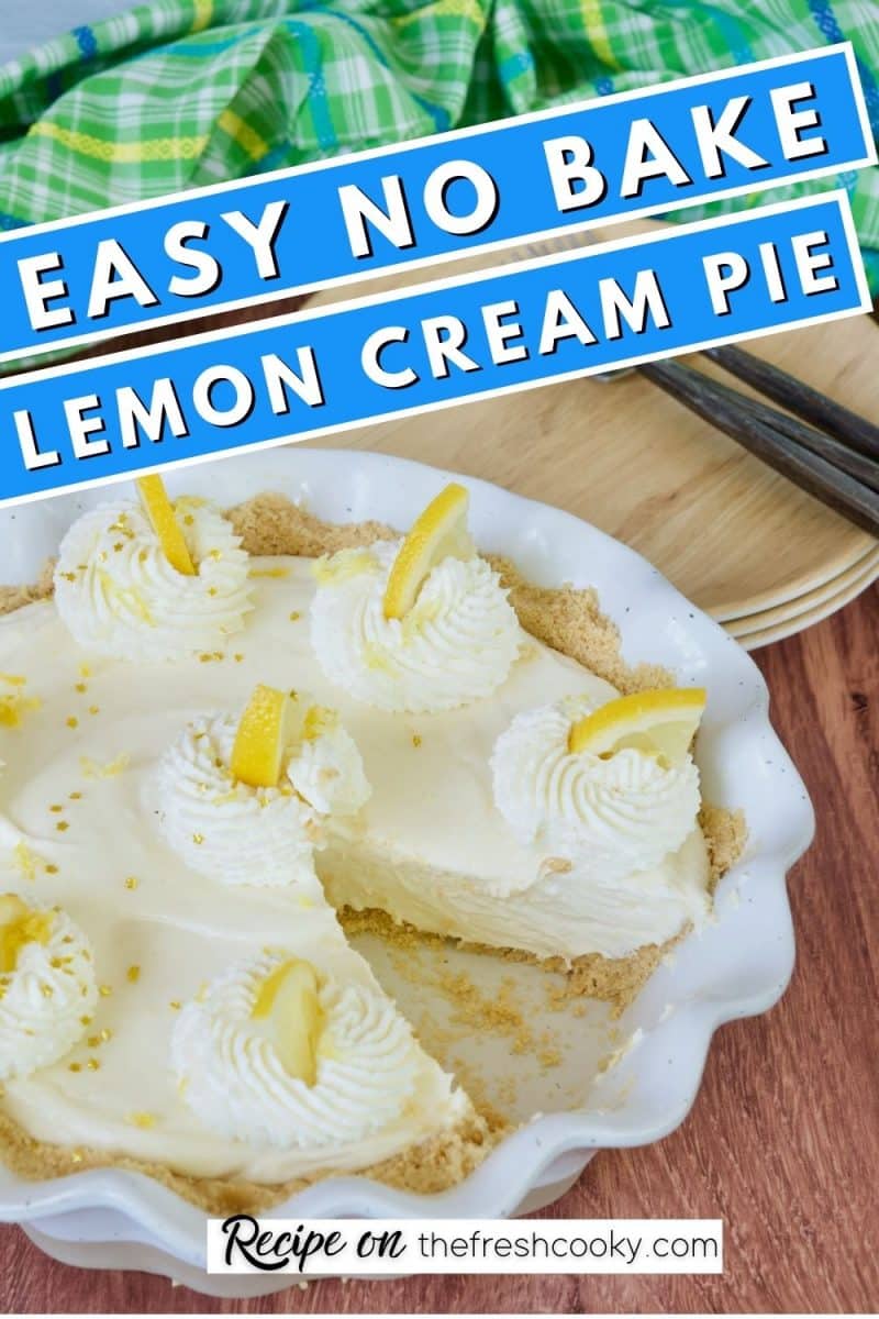 Pin for easy no bake lemon cream pie with image of pie with one slice removed, creamy lemon pie decorated with whipped cream and lemon wedges.